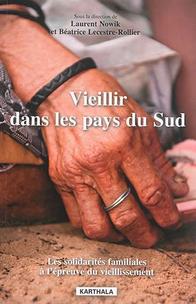 Vieillir dans les pays du Sud : les solidarités familiales à l'épreuve du vieillissement