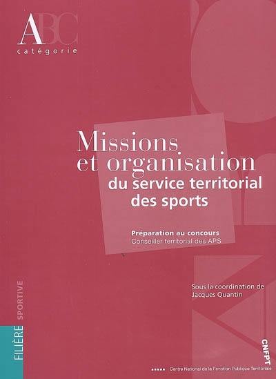 Missions et organisation du service territorial des sports : préparation au concours, conseiller territorial des APS : catégorie A