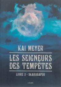 Les seigneurs des tempêtes. Vol. 3. Skarabapur