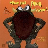 Même pas peur, César ! : voici un monstre effrayant...Est-il si méchant ?