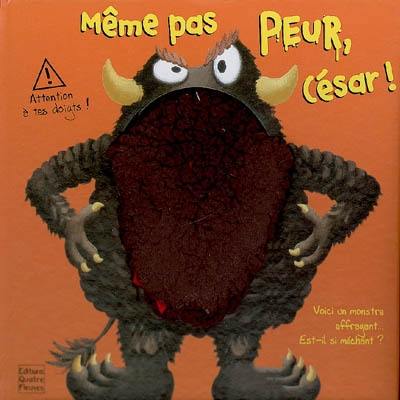 Même pas peur, César ! : voici un monstre effrayant...Est-il si méchant ?