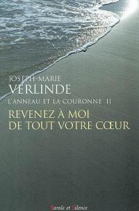 L'anneau et la couronne. Vol. 2. Revenez à moi de tout votre coeur : homélies pour chaque jour du carême et de la semaine sainte