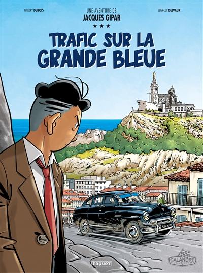 Une aventure de Jacques Gipar. Vol. 5. Trafic sur la Grande Bleue