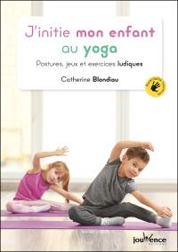 J'initie mon enfant au yoga : postures, jeux et exercices ludiques