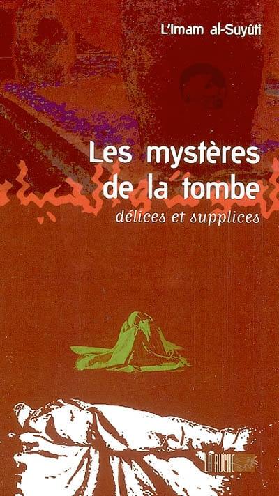 Les mystères de la tombe : délices et supplices