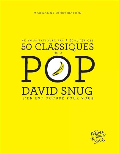 Ne vous fatiguez pas à écouter ces 50 classiques de la pop : David Snug s'en est occupé pour vous