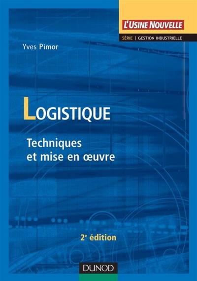 Logistique : techniques et mise en oeuvre