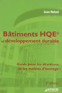 Bâtiments HQE et développement durable : guide pour les décideurs et les maîtres d'ouvrage