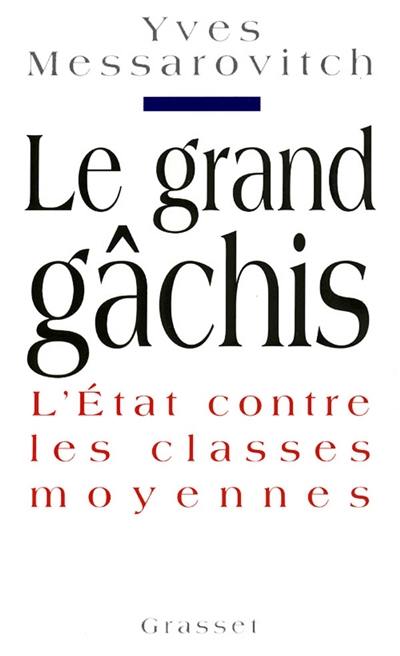 Le grand gâchis : l'Etat contre les classes moyennes