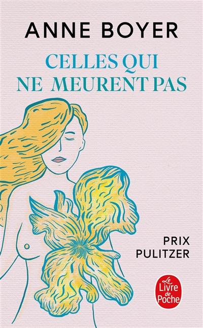 Celles qui ne meurent pas : douleur, vulnérabilité, mortalité, médecine, art, temps, rêves, données, éreintement, cancer et soin