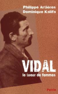 Vidal, le tueur de femmes : une biographie sociale