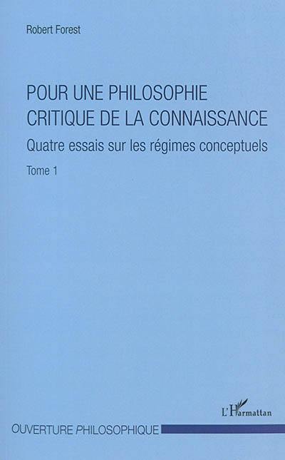 Pour une philosophie critique de la connaissance. Vol. 1. Quatre essais sur les régimes conceptuels