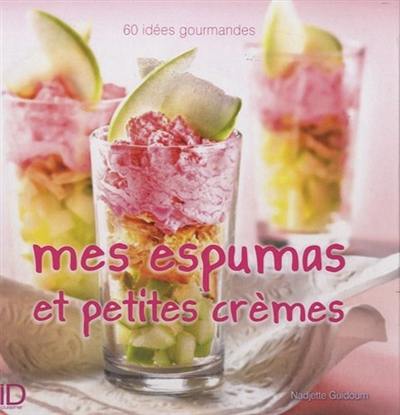 Mes espumas et petites crèmes !