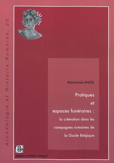 Pratiques et espaces funéraires : la crémation dans les campagnes romaines de la Gaule Belgique