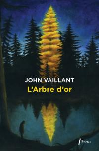 L'arbre d'or : vie et mort d'un géant canadien