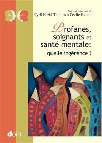 Profanes, soignants et santé mentale : quelle ingérence ?