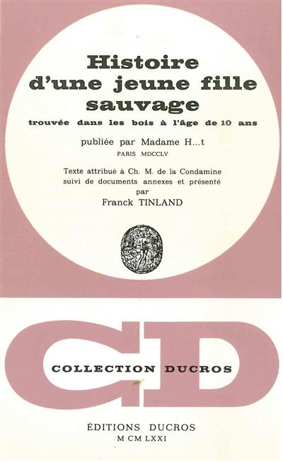 Histoire d'une jeune fille sauvage : trouvée dans les bois à l'âge de 10 ans