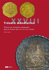 Trésors monétaires. Vol. 28. Trésors de monnaies espagnoles dans la France des XVIIe et XVIIIe siècles