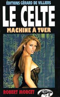 Le Celte. Vol. 6. Machine à tuer