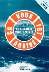 Ca vous est arrivé : 30 histoires vraies vécues en mer