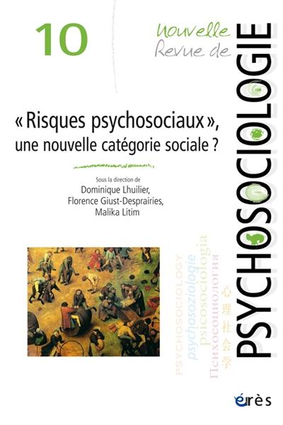 Nouvelle revue de psychosociologie, n° 10. Risques psychosociaux, une nouvelle catégorie sociale ?