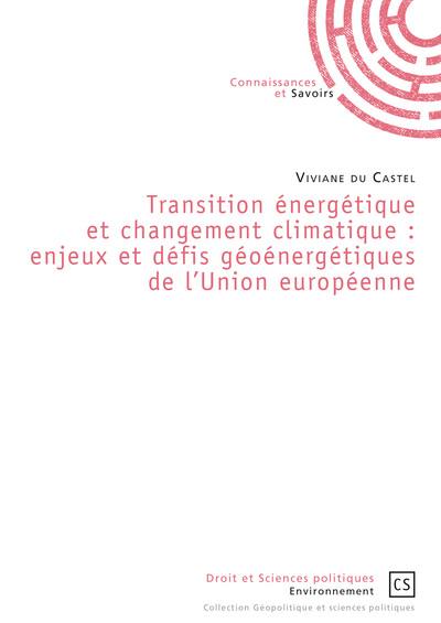 Transition énergétique et changement climatique : enjeux et défis géoénergétiques de l'Union européenne