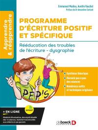 Programme d'écriture positif et spécifique : rééducation des troubles de l'écriture, dysgraphie