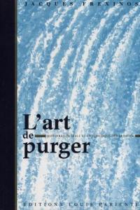 L'art de purger : histoire générale et anecdotique des laxatifs