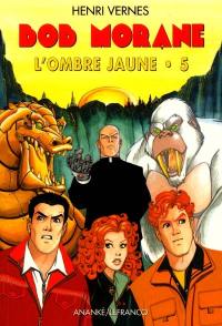 Bob Morane : l'Ombre jaune. Vol. 5