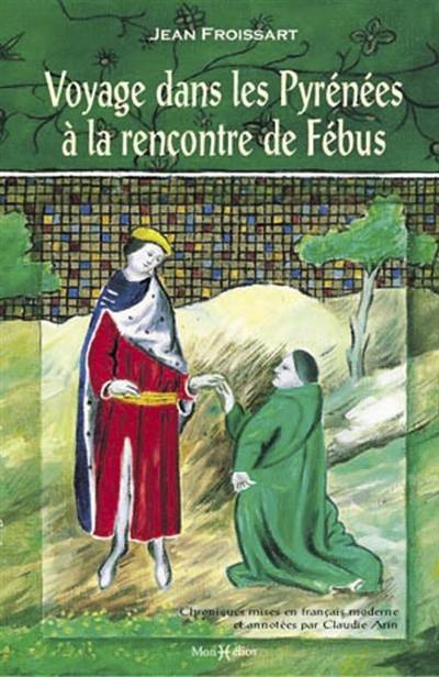 Voyage dans les Pyrénées à la rencontre de Fébus : chroniques (livre III)