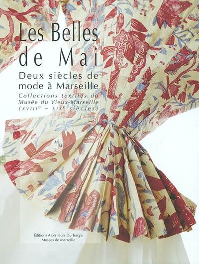 Les belles de mai, deux siècles de mode à Marseille : collections textiles du Musée du Vieux-Marseille (XVIIIe-XIXe siècles) : exposition, Marseille, musée du Vieux-Marseille, 11 juillet au 31 décembre 2002