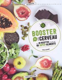 Booster son cerveau en 40 recettes et plus de 60 super-aliments