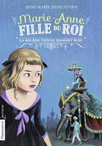 Marie-Anne, fille du roi. Vol. 5. La malédiction du diamant bleu