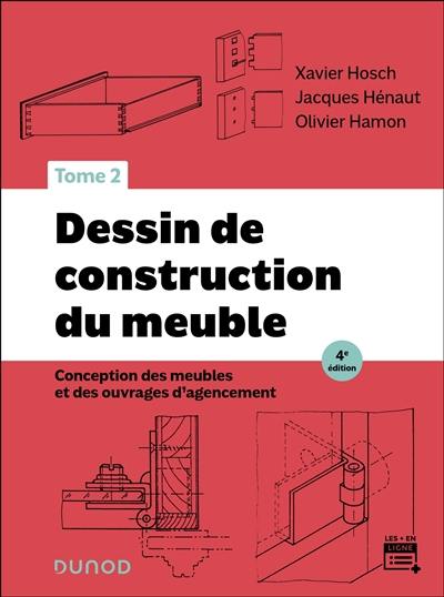 Dessin de construction du meuble. Vol. 2. Conception des meubles et des ouvrages d'agencement