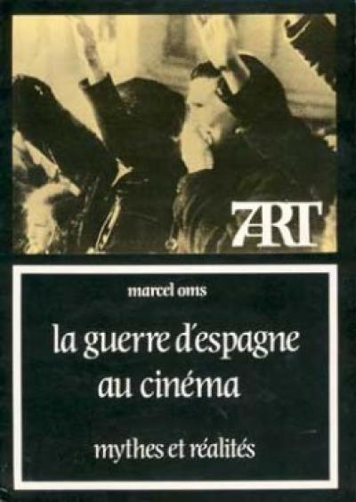 La Guerre d'Espagne au cinéma : mythes et réalités