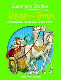 Le voyage dans le temps. Vol. 2. Les Romains, les Mayas, le Roi-Soleil