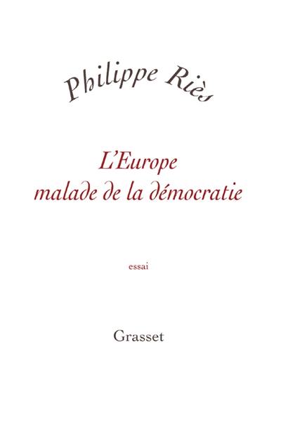 L'Europe malade de la démocratie : essai