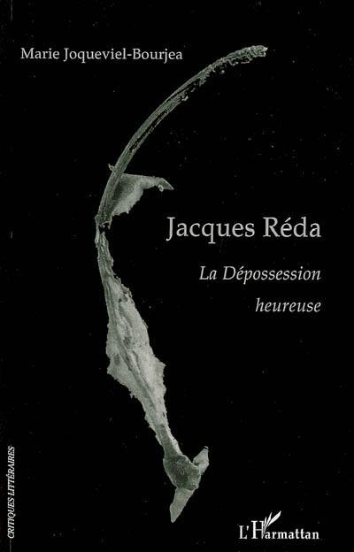 Jacques Réda : la dépossession heureuse : habiter quand même