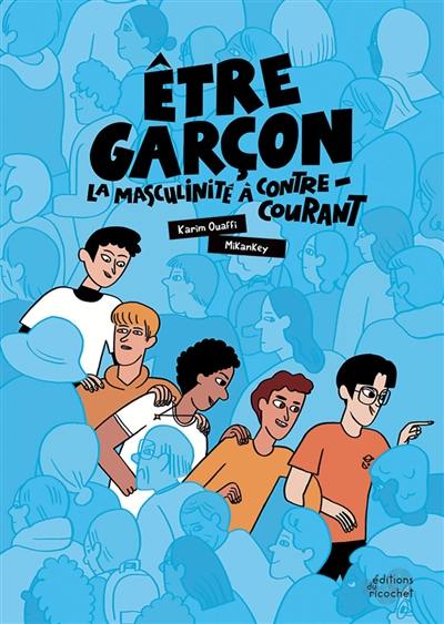 Etre garçon : la masculinité à contre-courant