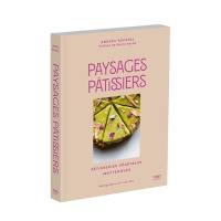 Paysages pâtissiers : pâtisseries végétales inattendues