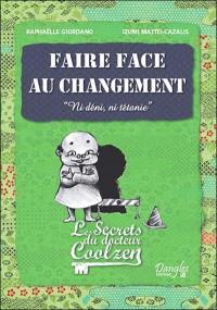 Les secrets du docteur Coolzen. Faire face au changement : ni déni, ni tétanie