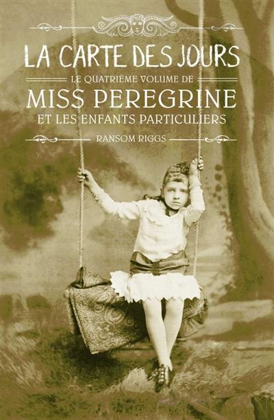 Miss Peregrine et les enfants particuliers. Vol. 4. La carte des jours