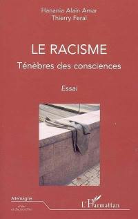 Le racisme : ténèbre des consciences : essai