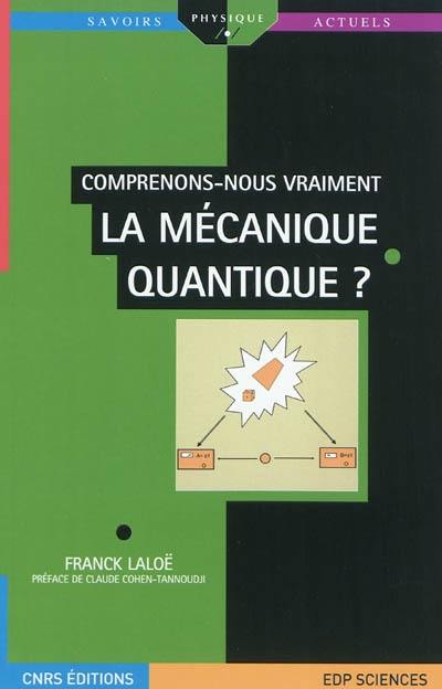 Comprenons-nous vraiment la mécanique quantique ?