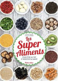 Les super aliments : pour être au top et booster sa santé