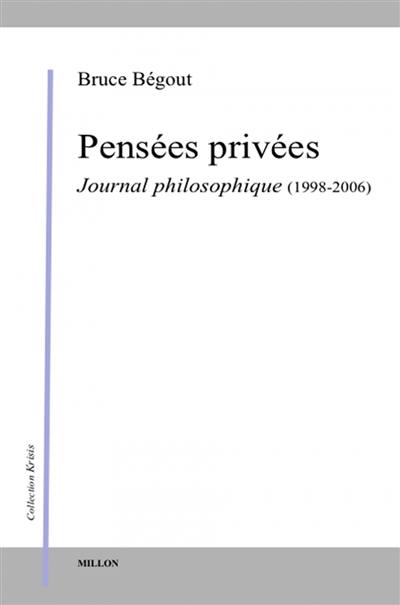 Pensées privées : journal philosophique (1998-2006)