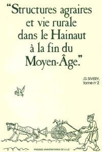 Structures agraires et vie rurale dans le Hainaut à la fin du Moyen Age. Vol. 2. Evolution économique et sociale