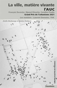 La ville, matière vivante : l'AUC, François Decoster, Djamel Klouche, Caroline Poulin : Grand prix de l'urbanisme 2021, les nominés, Laurent Davezies, TVK