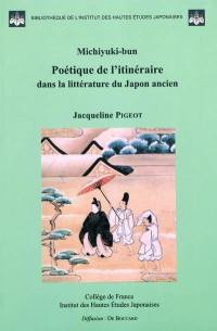 Poétique de l'itinéraire dans la littérature du Japon ancien : michiyuki-bun