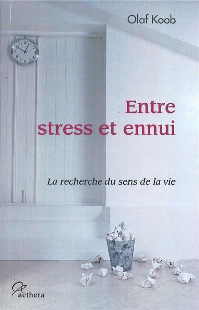 Entre stress et ennui : la recherche du sens de la vie